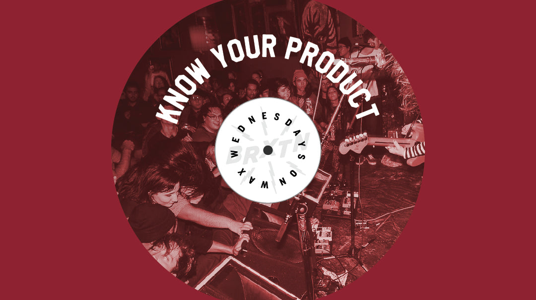 Wednesdays on Wax: Know Your Product