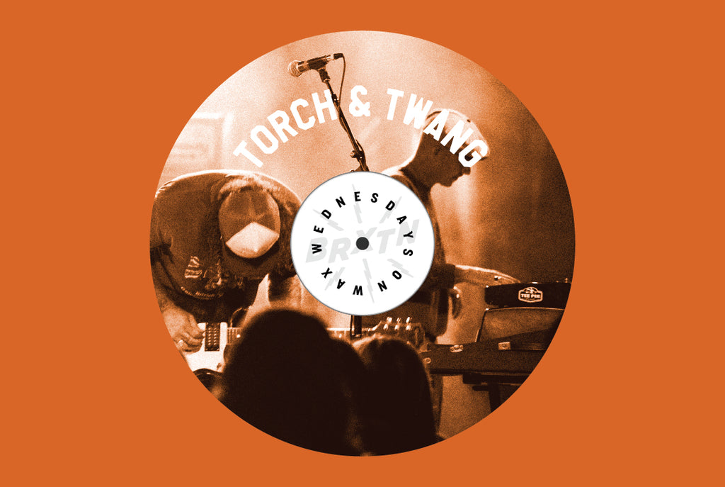 Wednesdays on Wax: Torch & Twang